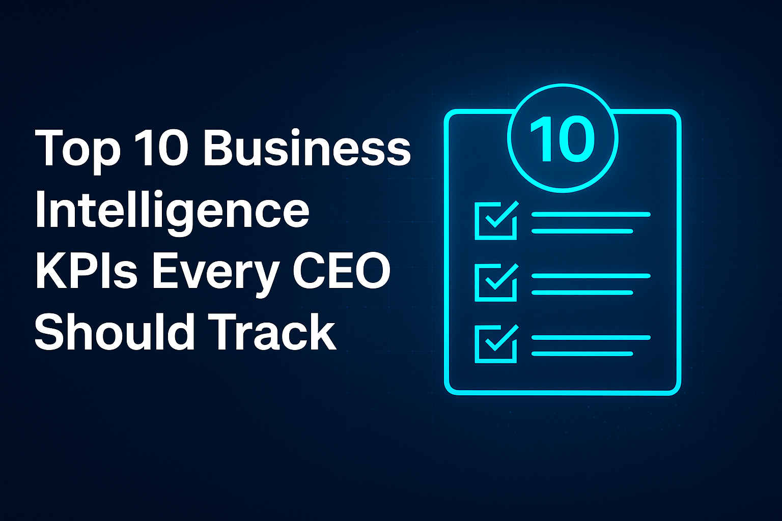 Business Intelligence KPIs & Metrics Every CEO Should Track